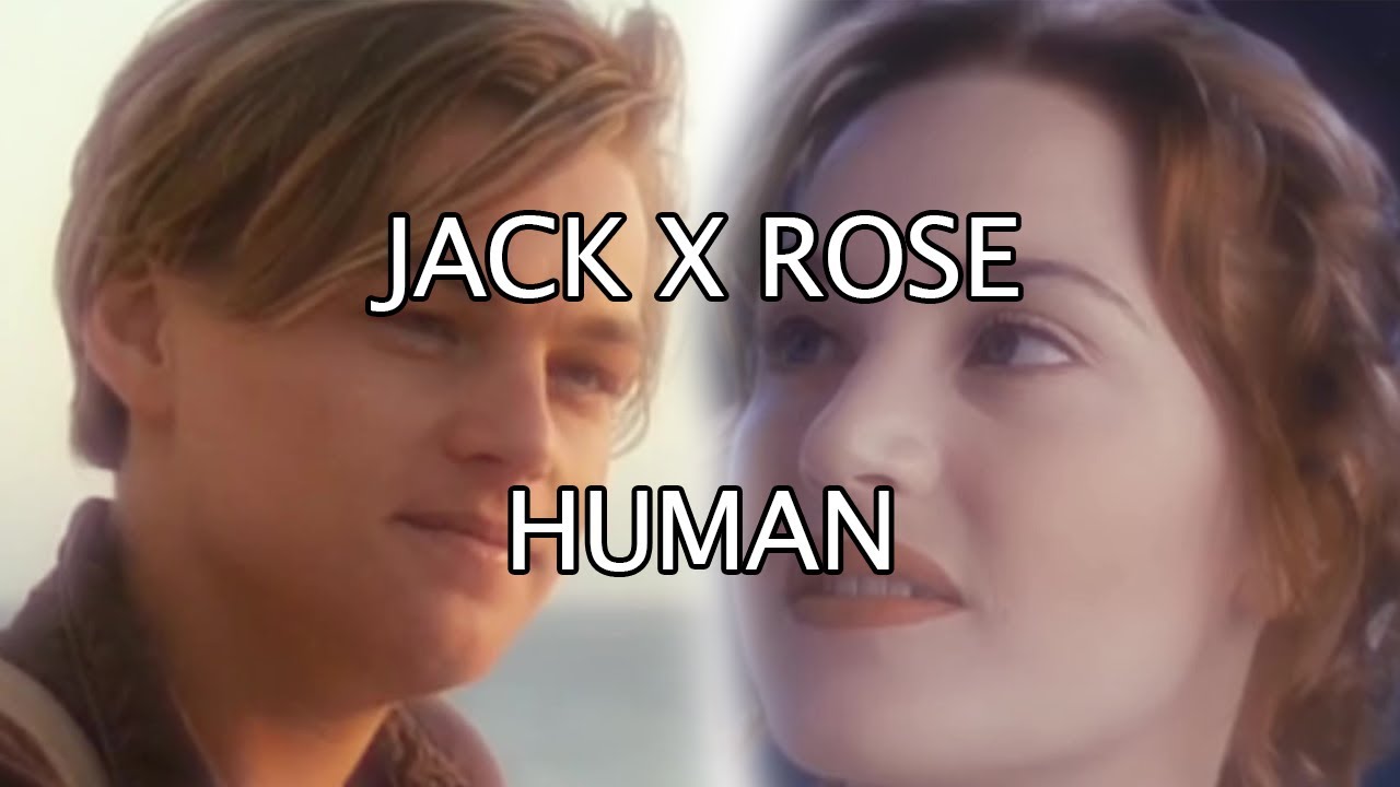 TITANIC | Jack x Rose - Human