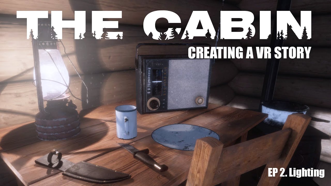 Lighting In VR - The Cabin Tutorial