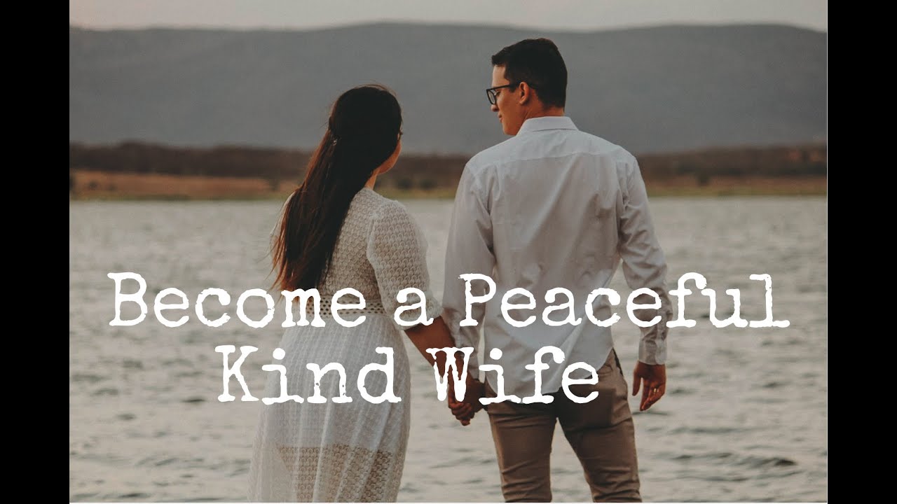 Become a Peaceful, Kind Wife ❤️