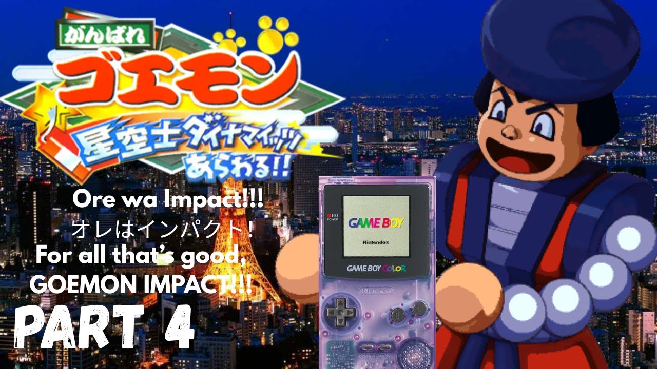Ganbare Goemon: Seikushi Dynamites Arawaru!! Part 4 (Goemon Impact on Game Boy Color?!?!)