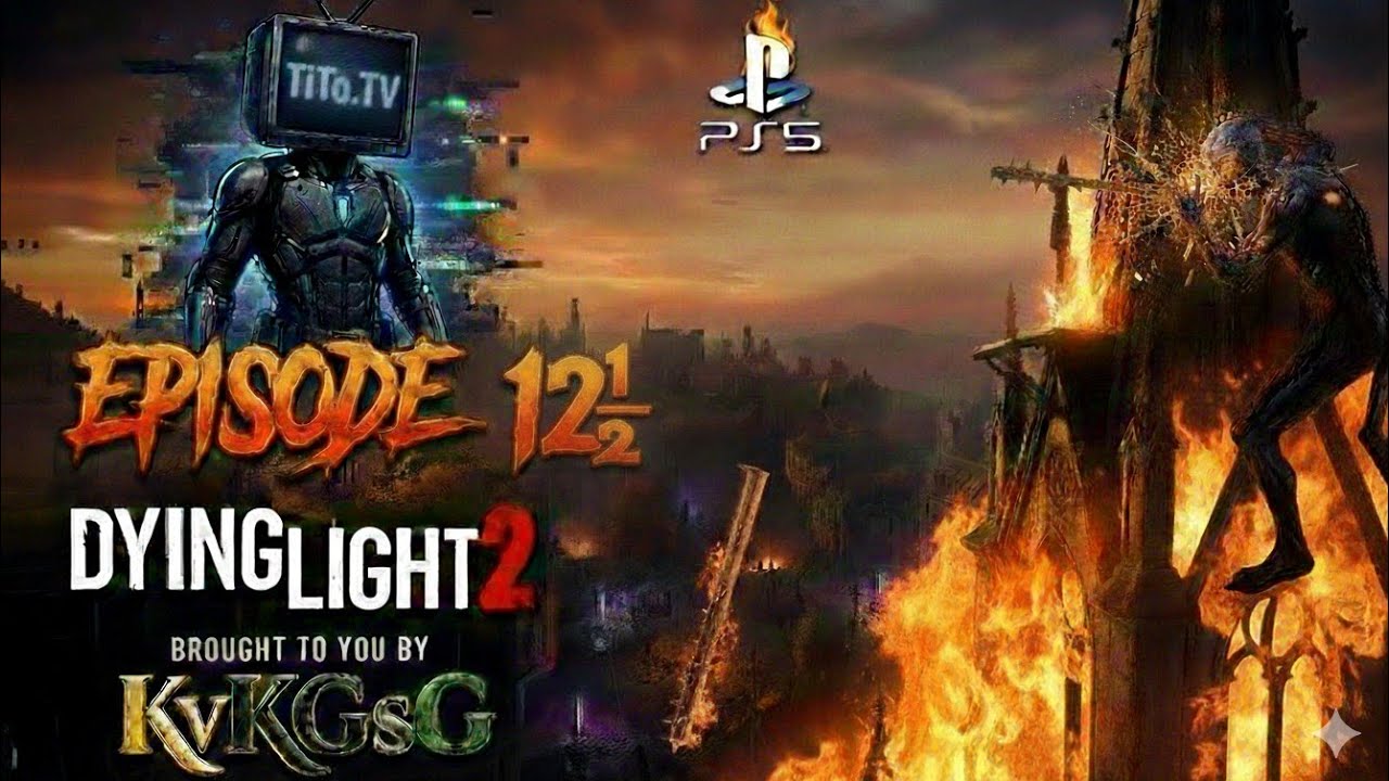 Dying Light 2 Stay Human Ep.1️⃣2️⃣½  FAFO Friday Grindfest Tito.📺 KvKGsG LIVE After DARK
