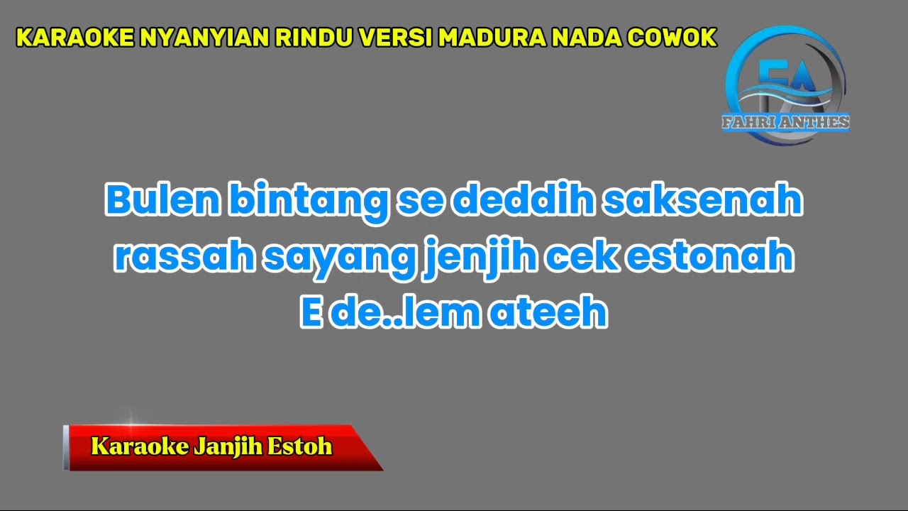 KARAOKE NYANYIAN RINDU VERSI MADURA (JENJIH ESTOH) NADA COWOK