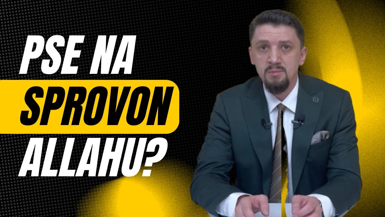 Pse na sprovon Allahu? - Hoxhë Osman Bekteshi