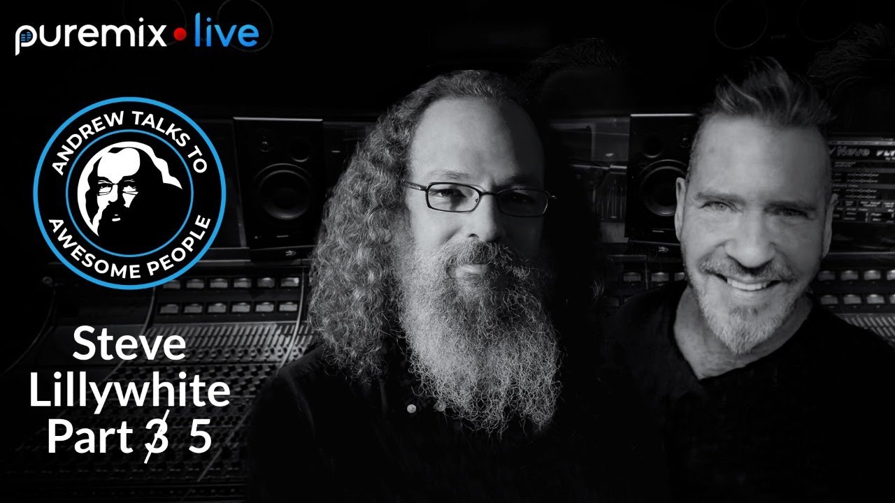 Puremix Mentors | Andrew Talks to Awesome People Featuring Steve Lillywhite Part 3