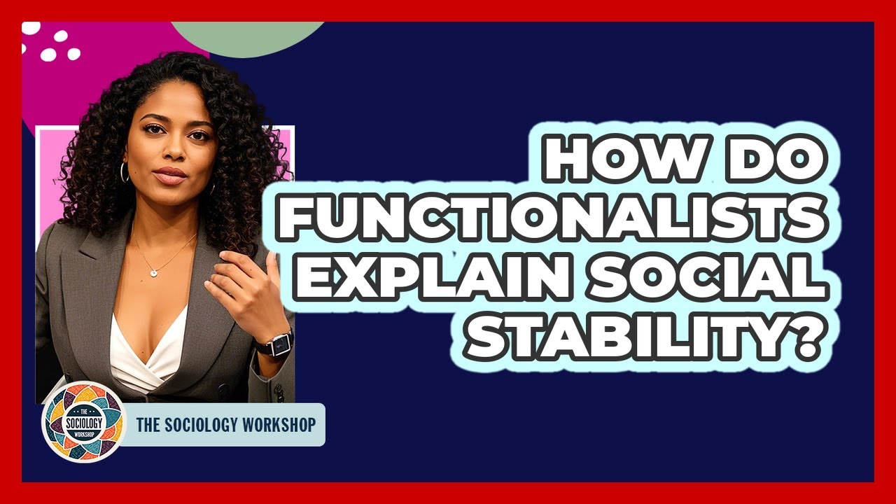 How Do Functionalists Explain Social Stability?