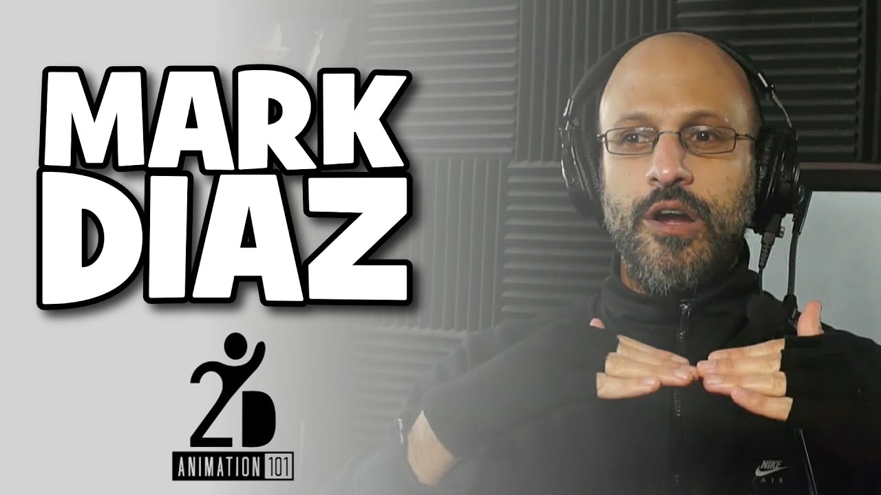 Interview with Mark Diaz - 2D Animation 101