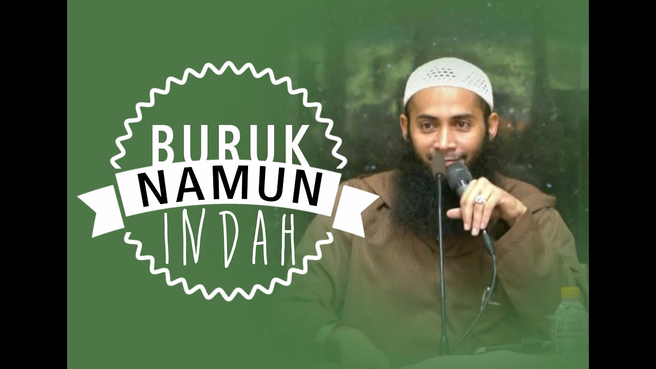 Buruk Namun Indah - Ust.DR.Syafiq Bin Riza Bin Salim Basalamah