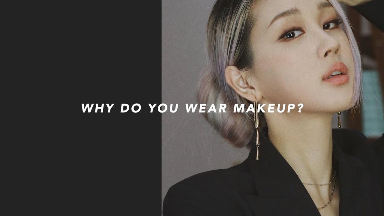 Why Do You Wear Makeup? 메이크업을 왜 하세요?