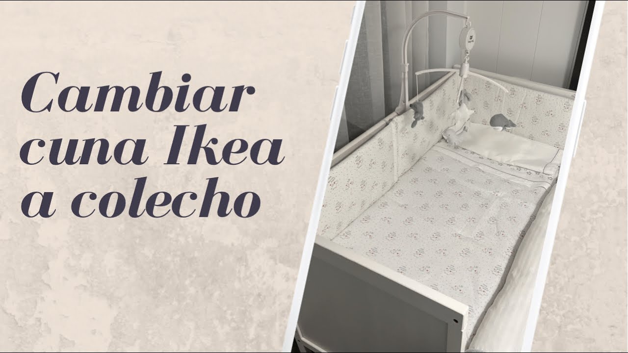 CAMBIAR CUNA DE IKEA SUNDVIK A COLECHO