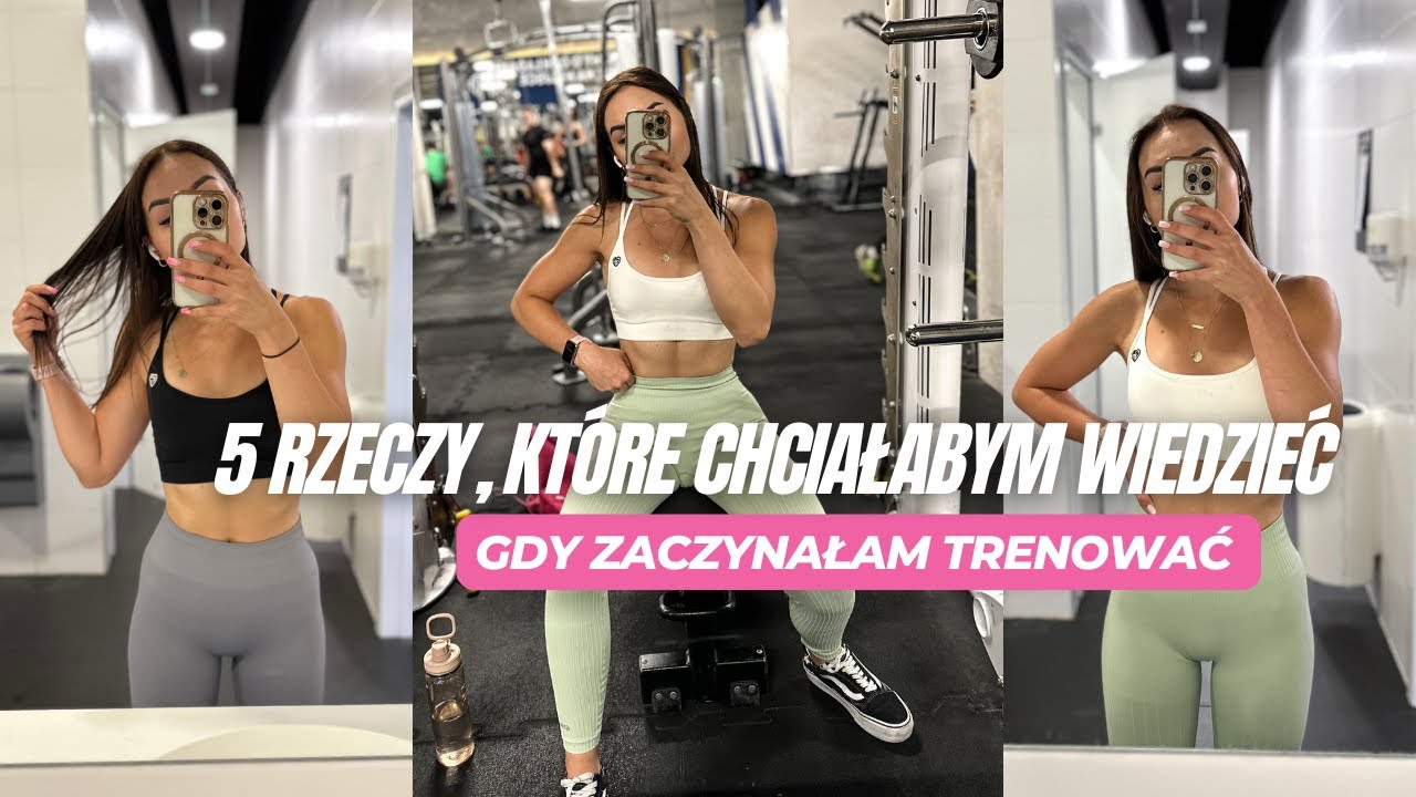 5 RZECZY, KTÓRE CHCIAŁABYM WIEDZIEĆ, GDY ZACZYNAŁAM TRENOWAĆ🍑