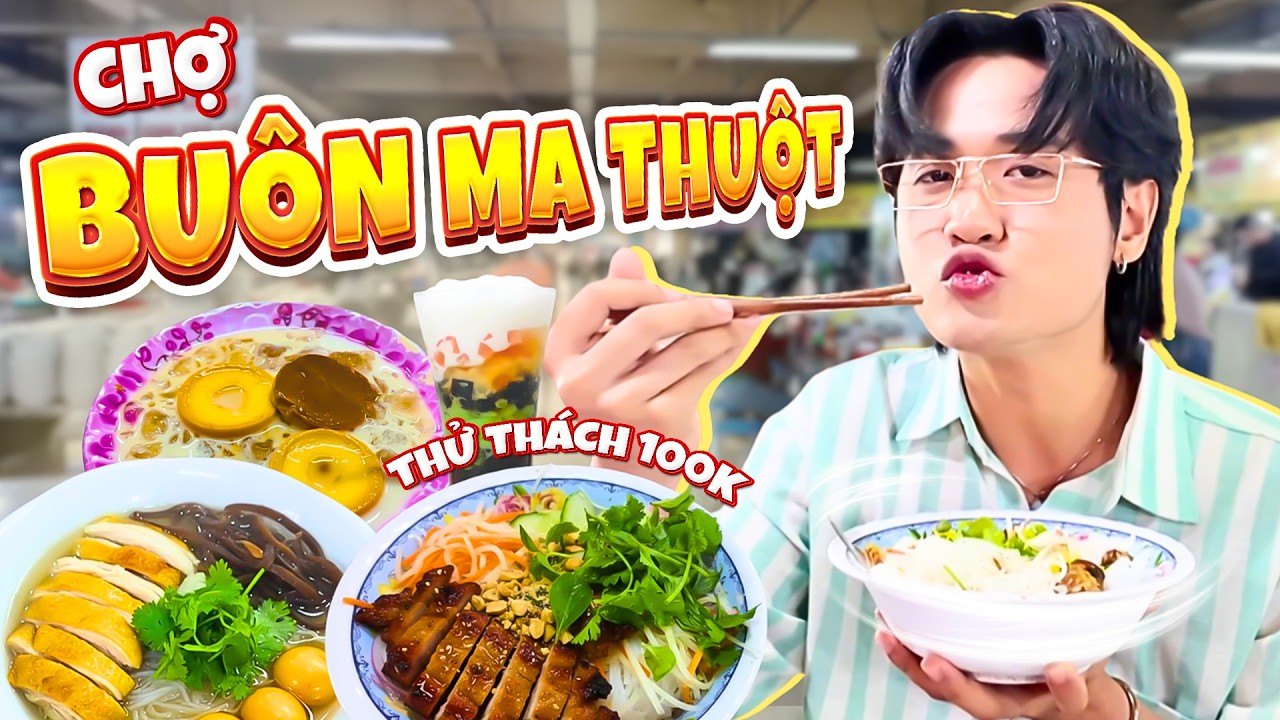 Thử Thách 100K Ăn gì Ở Chợ Buôn Ma Thuột? | Quan không gờ