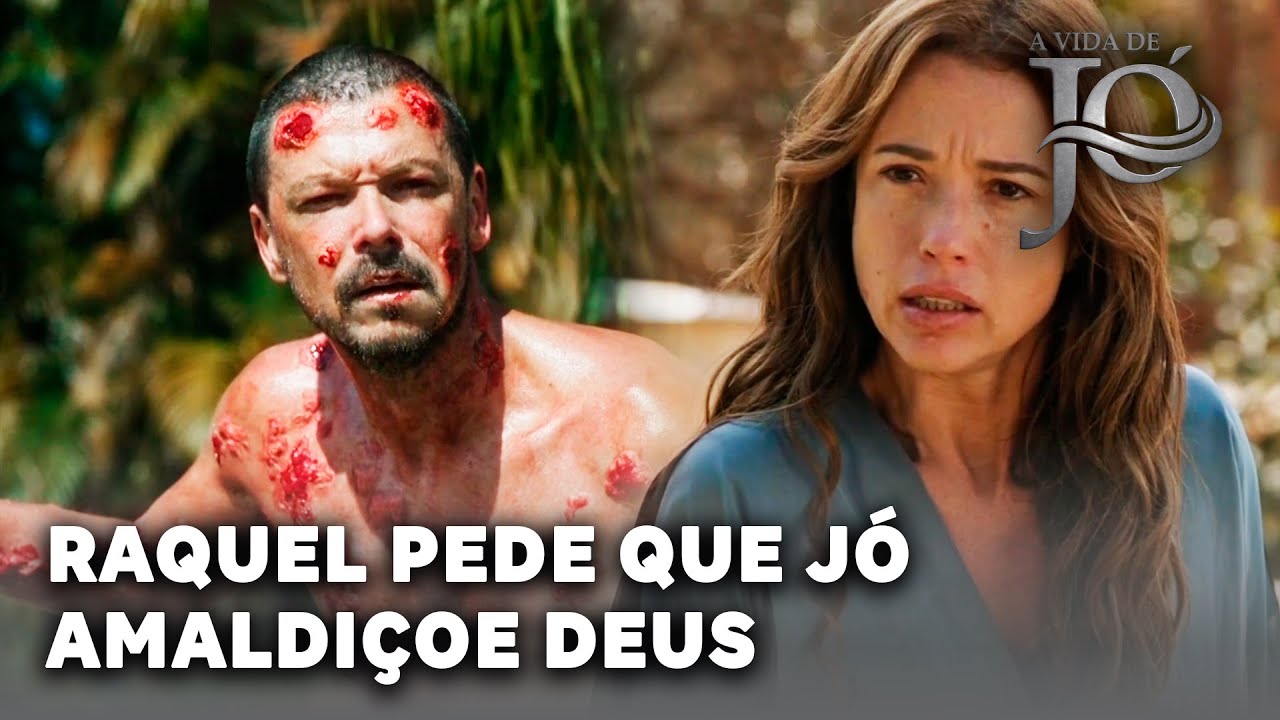 A VIDA DE J&Oacute;: Raquel pede a J&oacute; para amaldi&ccedil;oar a Deus e morrer