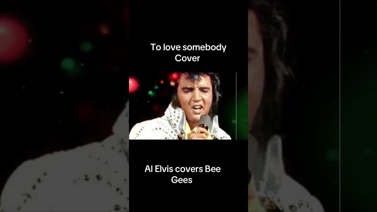 To love somebody - AI Elvis 