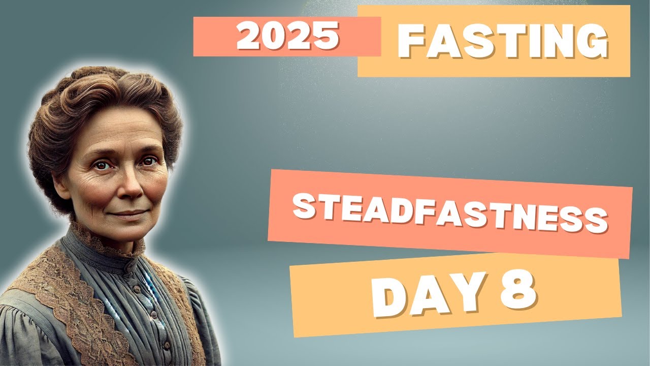 Day 8 Fasting 2025 Inspirational Program