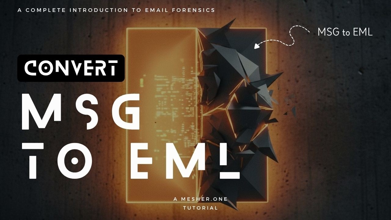 MSG to EML Converter | How to Convert Outlook MSG Files for Email Forensics Analysis
