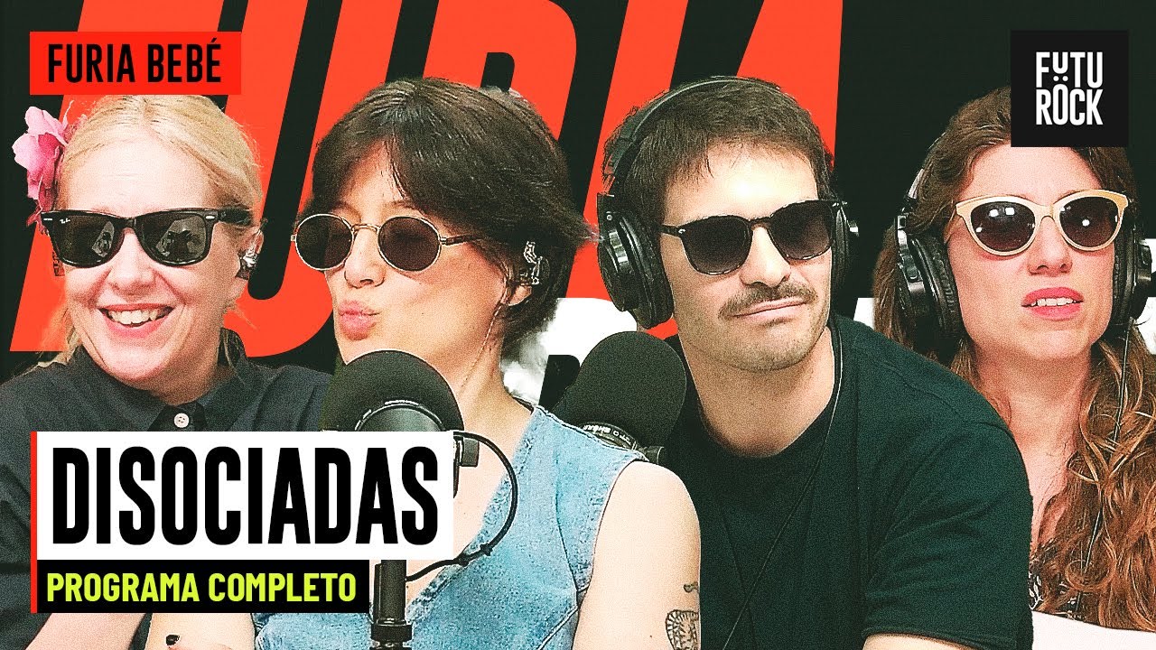 DISOCIADAS | PROGRAMA COMPLETO de FURIA BEBE