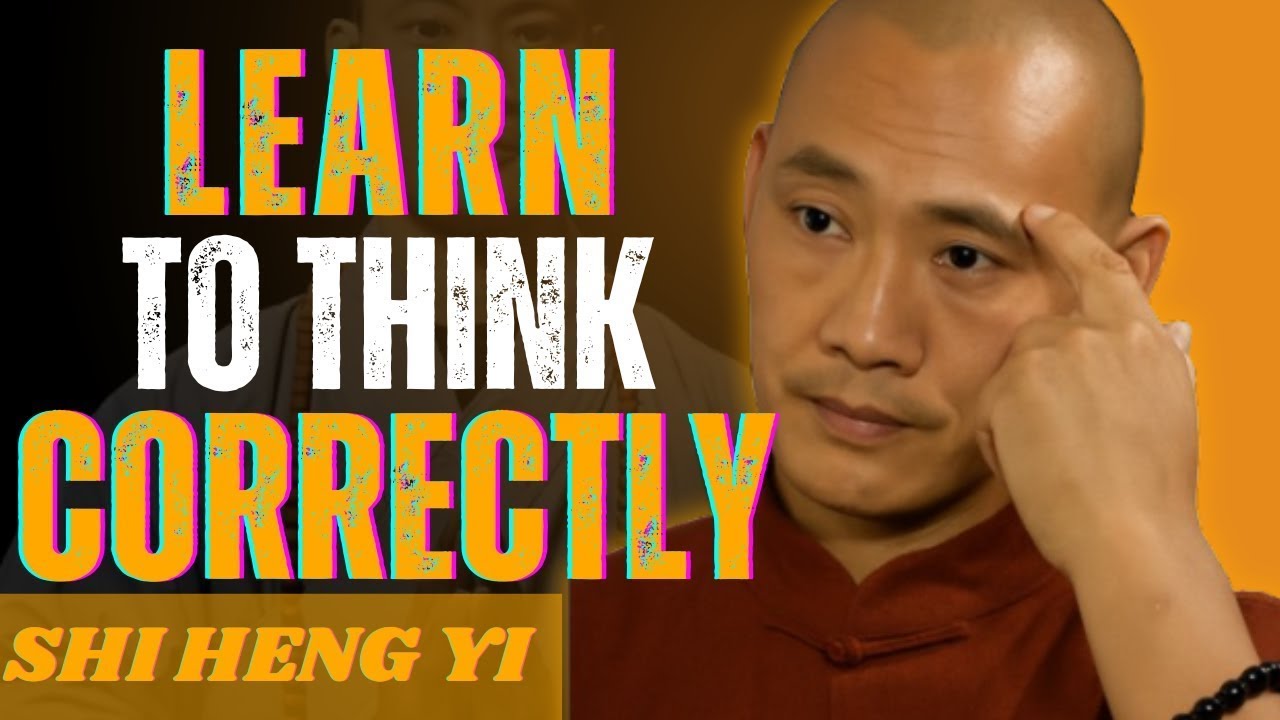 I Will Teach You How to Think Correctly – Life-Changing Motivation | Shi Heng Yi