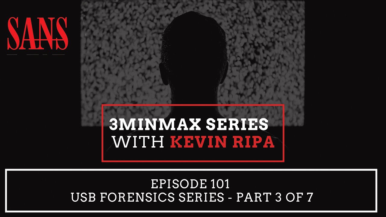 Episode 101: USB Forensics Series - Part 3 of 7