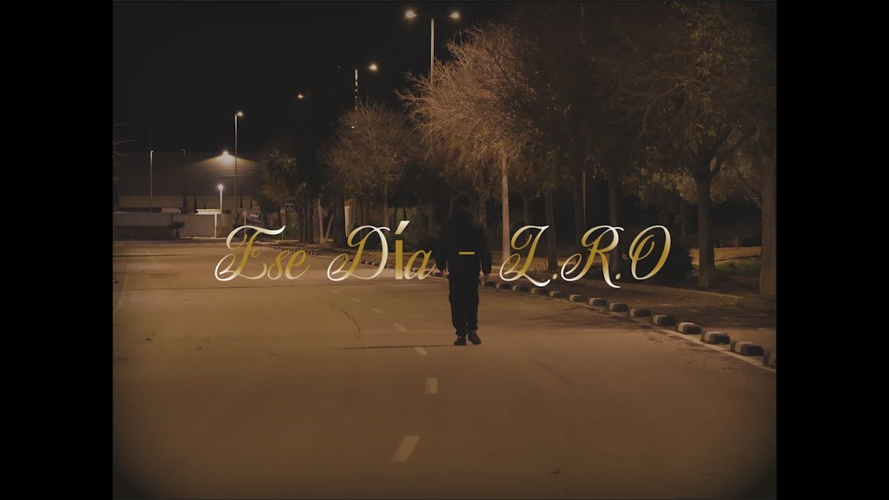 L.R.O - Ese D&iacute;a (Video Oficial)