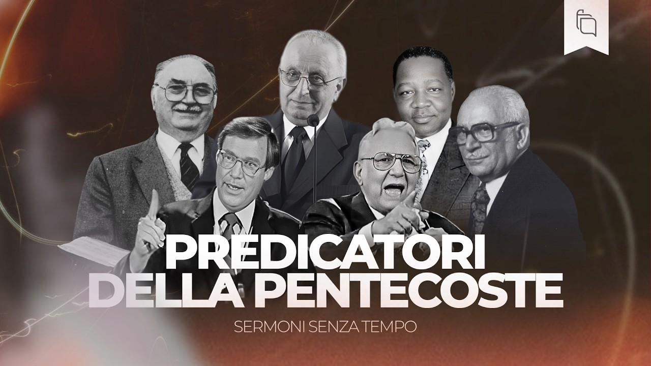 PREDICATORI DELLA PENTECOSTE - Sermoni senza Tempo 🔥