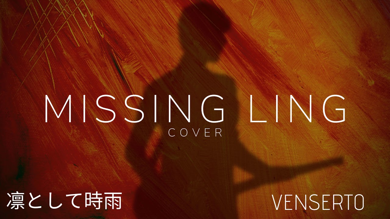 Venserto - Missing Ling (凛として時雨/Ling tosite sigure Cover)