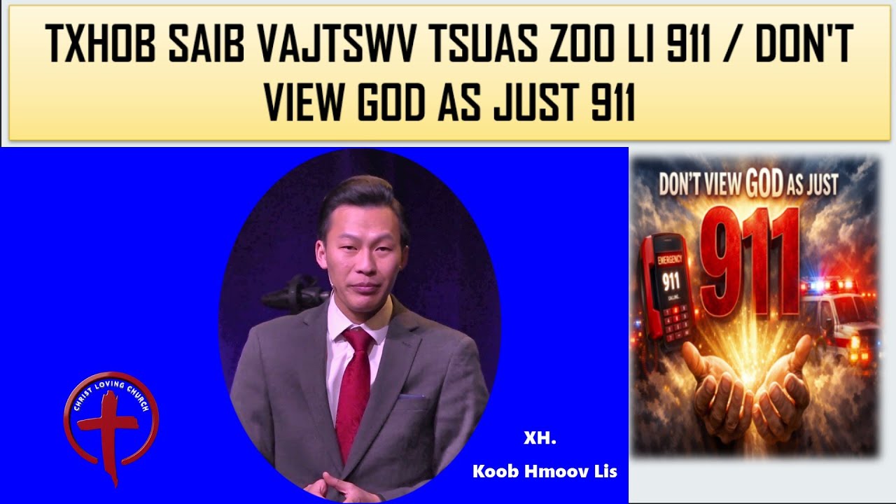 1 /25/ 2026  Txhob Saib Vajtswv Tsuas Zoo Li  911 by  XH.  Koob Hmoov Lis