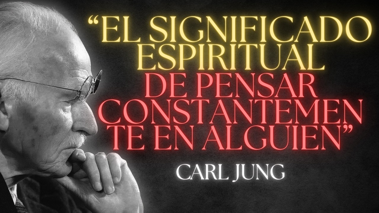 El Significado Espiritual de Pensar Constantemente en Alguien | Carl Jung