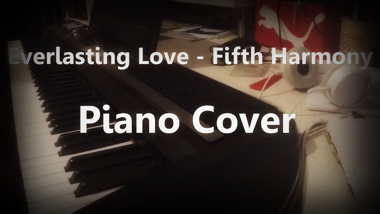 Everlasting Love - Fifth Harmony - Piano Cover