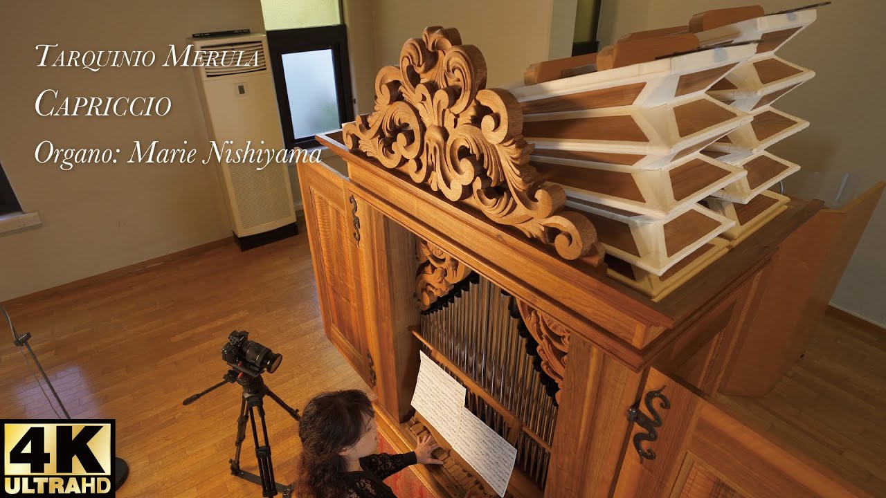 Tarquinio Merula - Capriccio｜Marie Nishiyama｜4KHDR｜Italian Organ｜メールラ  カプリッチョ｜オルガン｜西山まりえ【4K映像】