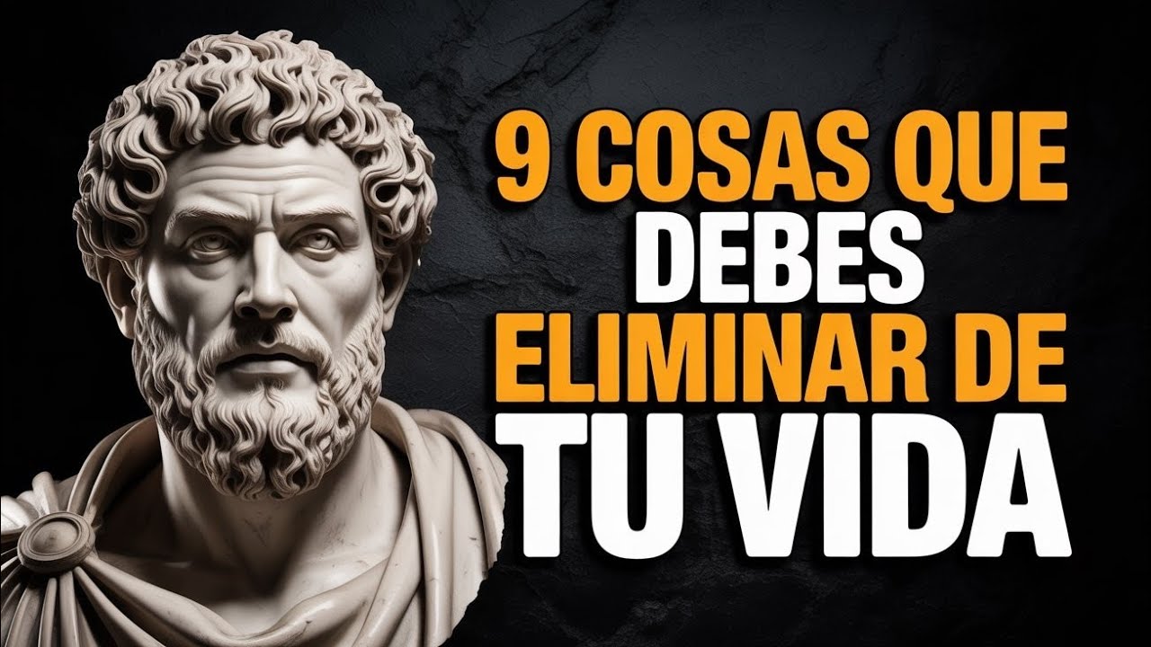 🔥9 COSAS QUE DEBES ELIMINAR DE TU VIDA EN SILENCIO | ESTOICISMO