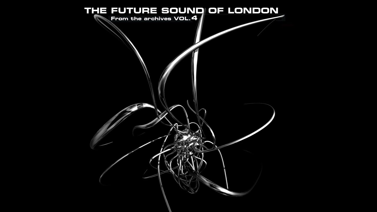 The Future Sound Of London - From the Archives Vol. 4