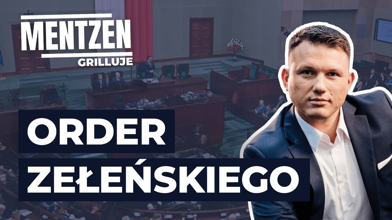 MENTZEN GRILLUJE #95: Order Zełeńskiego