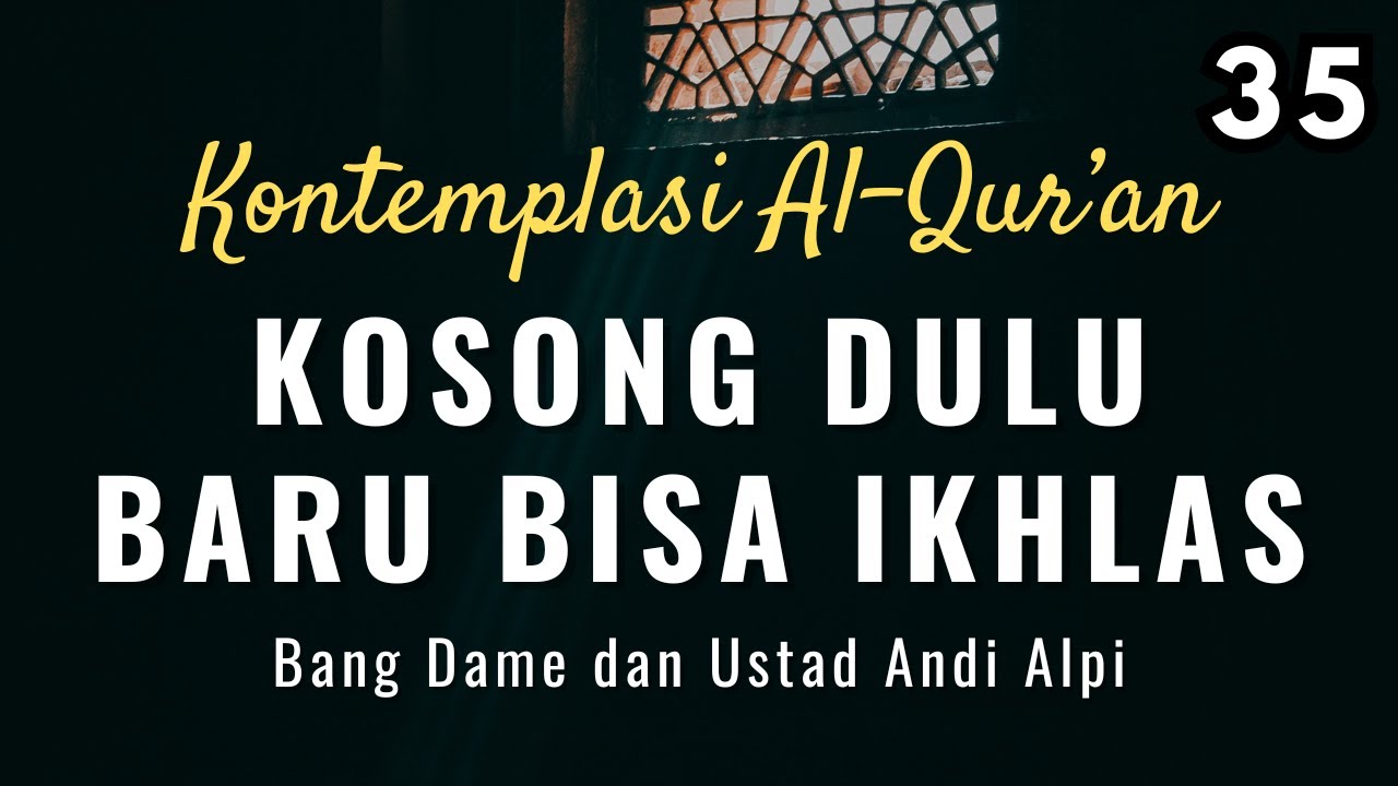 KONTEMPLASI AL-QUR'AN 35: Surat Al-Ikhlas | Bang Dame dan Ustad Andi Alpi