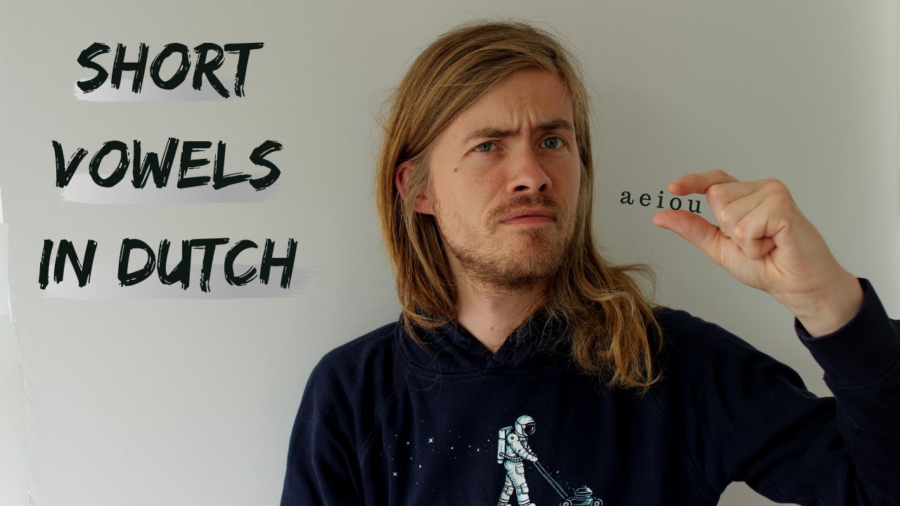 SHORT VOWELS in DUTCH: A short guide (get it?)