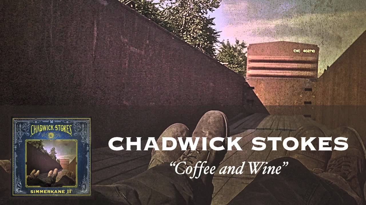 Chadwick Stokes - Coffee and Wine [Audio]