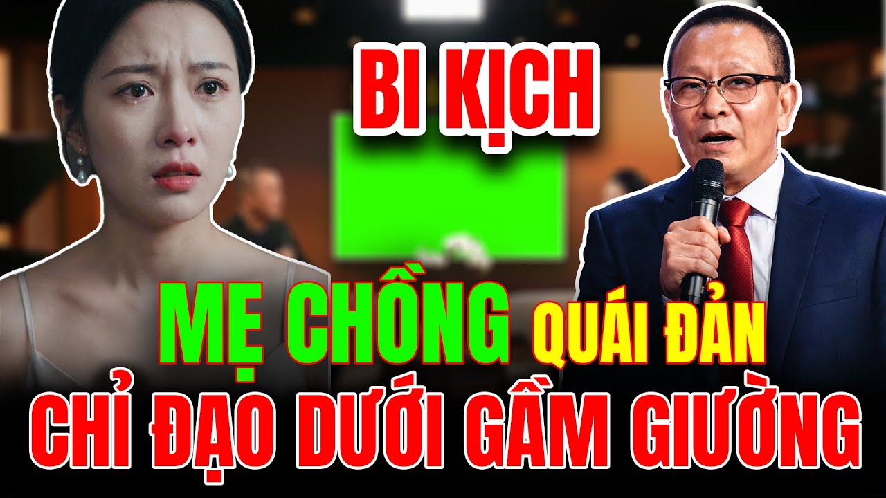 Cô Gái Khóc Nghẹn Trong Đêm Tân Hôn Khi Bị Mẹ Chồng Trốn Dưới Gầm Giường Chỉ Đạo | TÂM SỰ VĂN SÂM