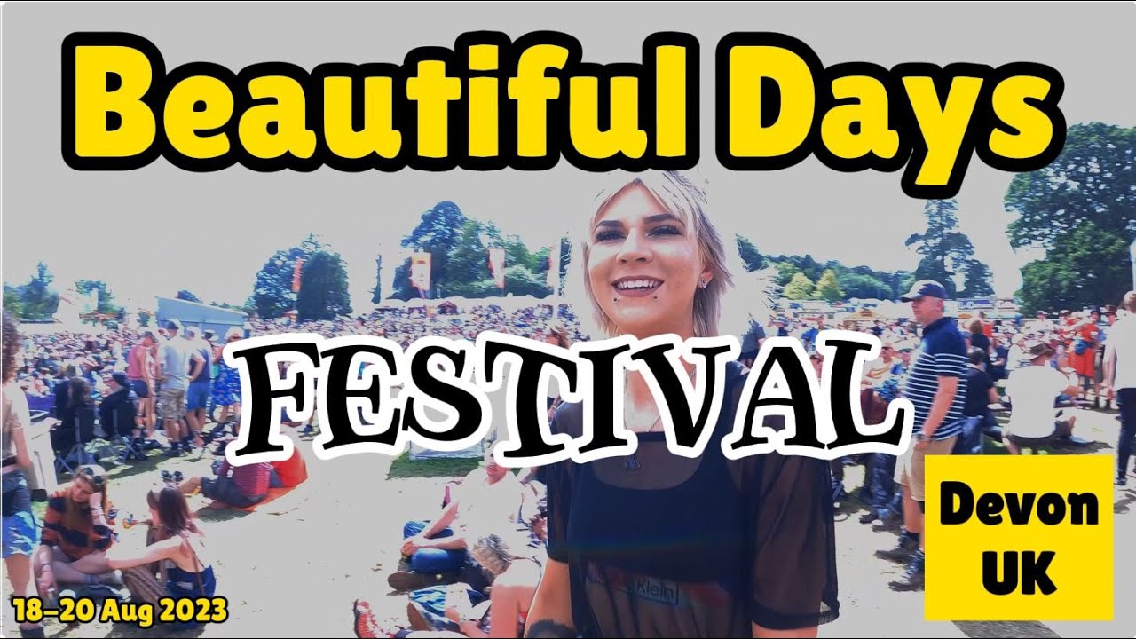 Beautiful Days Festival ..2023  Devon UK