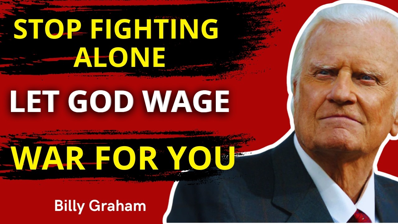 Stop Fighting Alone — Let God Take Over Your Battles  | Billy Graham