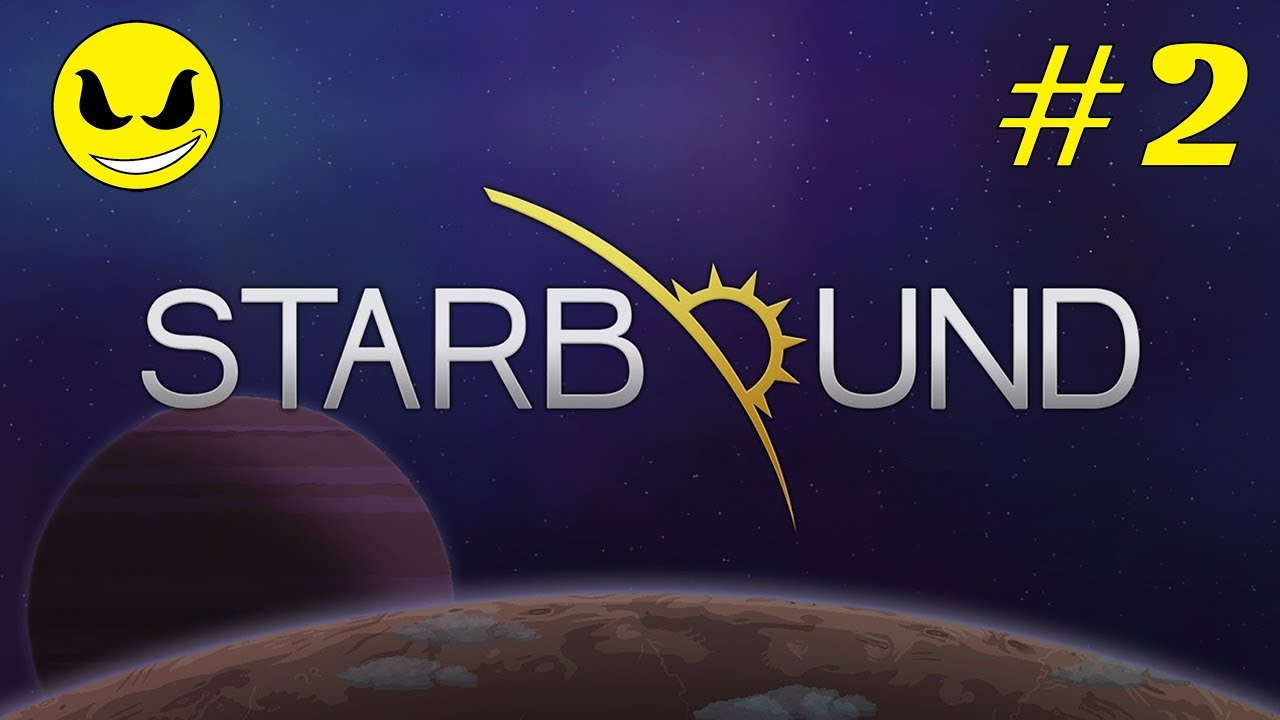 Let's Play - 'Starbound' | Part 2 | Sci-Fi Action-Adventure Indie Game