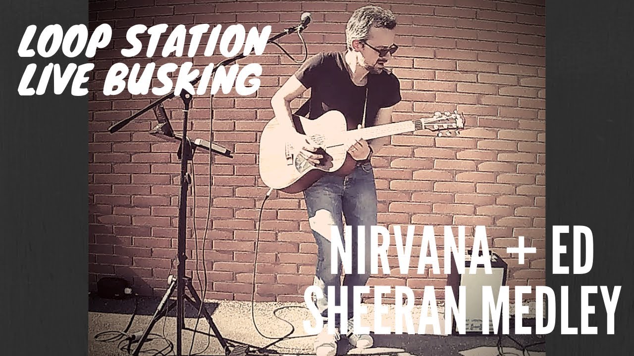 Ed Sheeran Nirvana cover - rc 300 loop station busking