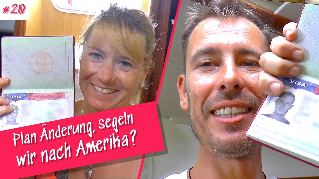 #20 Ein Visa für die USA! Änderung unserer Segelreise - Sailing Naughty Girl