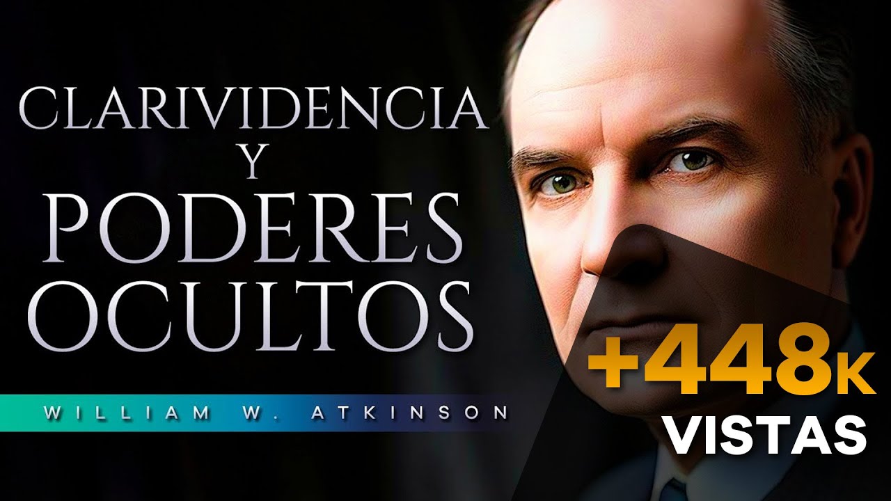 CLARIVIDENCIA Y PODERES OCULTOS AUDIOLIBRO COMPLETO - WILLIAM ATKINSON - AUDIOLIBROS METAF&Iacute;SICA