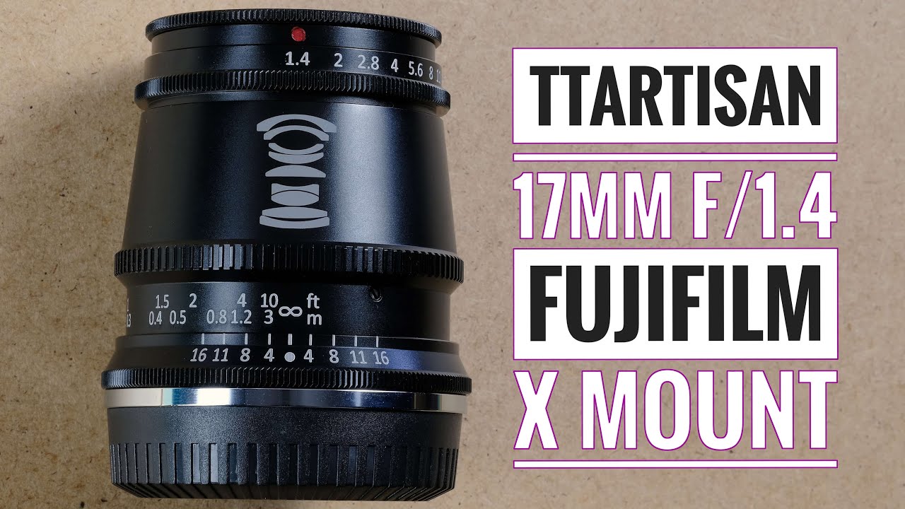 TTArtisan 17mm f/1.4 Fujifilm X Mount