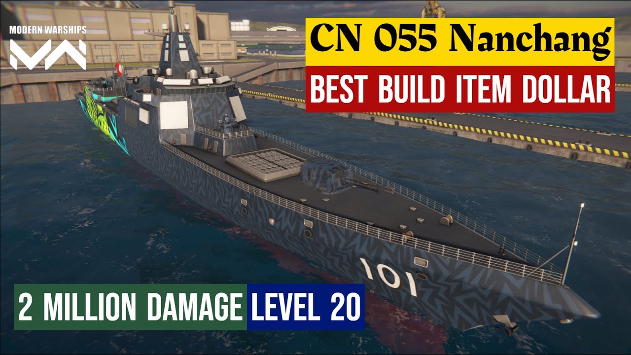 CN Type 055 Nanchang Best Build Item Dollar Lvl 20 Damage Two Million- Modern Warships