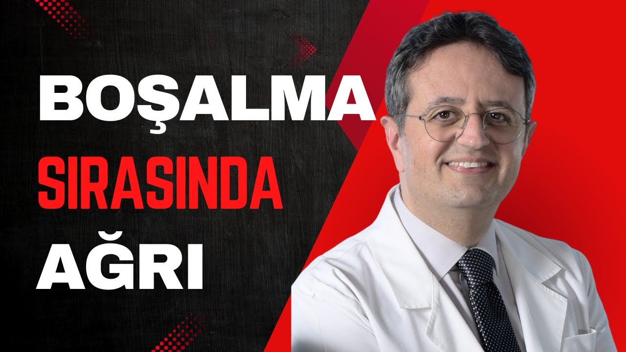 BOŞALMA SIRASINDA AĞRI NEDEN OLUR? TEDAVİ YÖNTEMLERİ