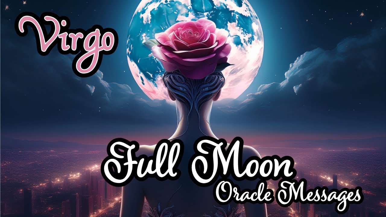 ♍Virgo |🌕Perfection in The Unraveling — On or Around the FULL MOON… Listen to This