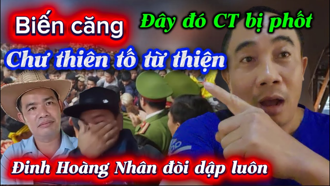Biến căng. Chư tiên vạch mặt đây đó CT . Đinh Hoàng Nhân đòi dập ngay lập tức . #phongvemiendatphat