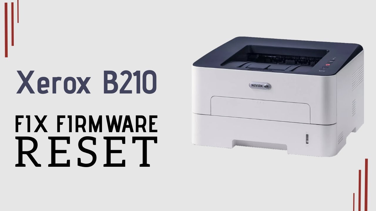 Reset resoftare Xerox B210  fix firmware - Easy Way