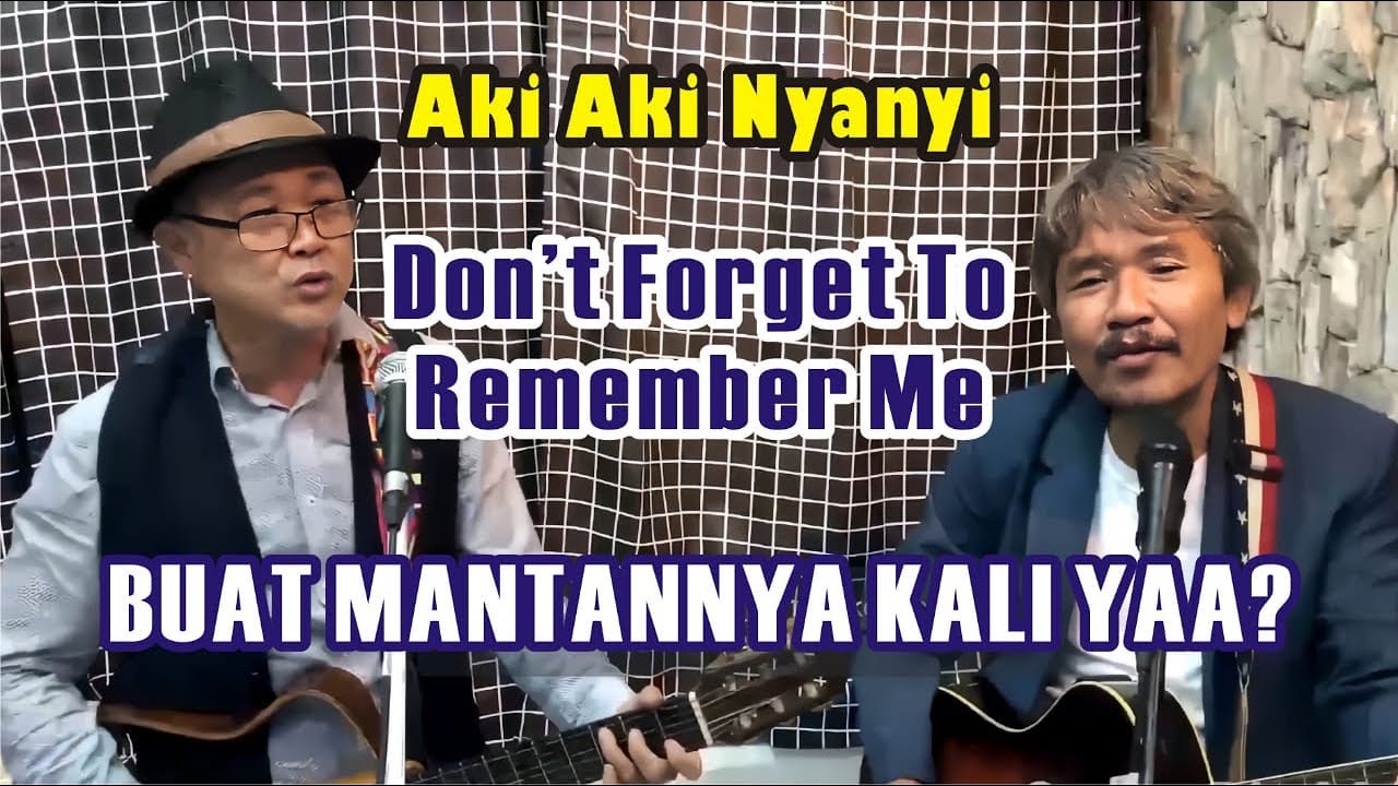 Aki-Aki Nyanyi Don't Forget To Remember....Buat Siapa Ya?