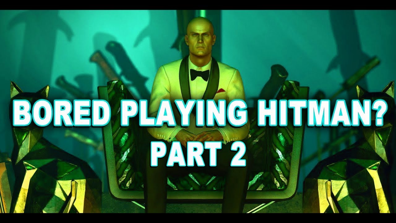 What To Do When You're Bored Playing Hitman (Part: 2)
